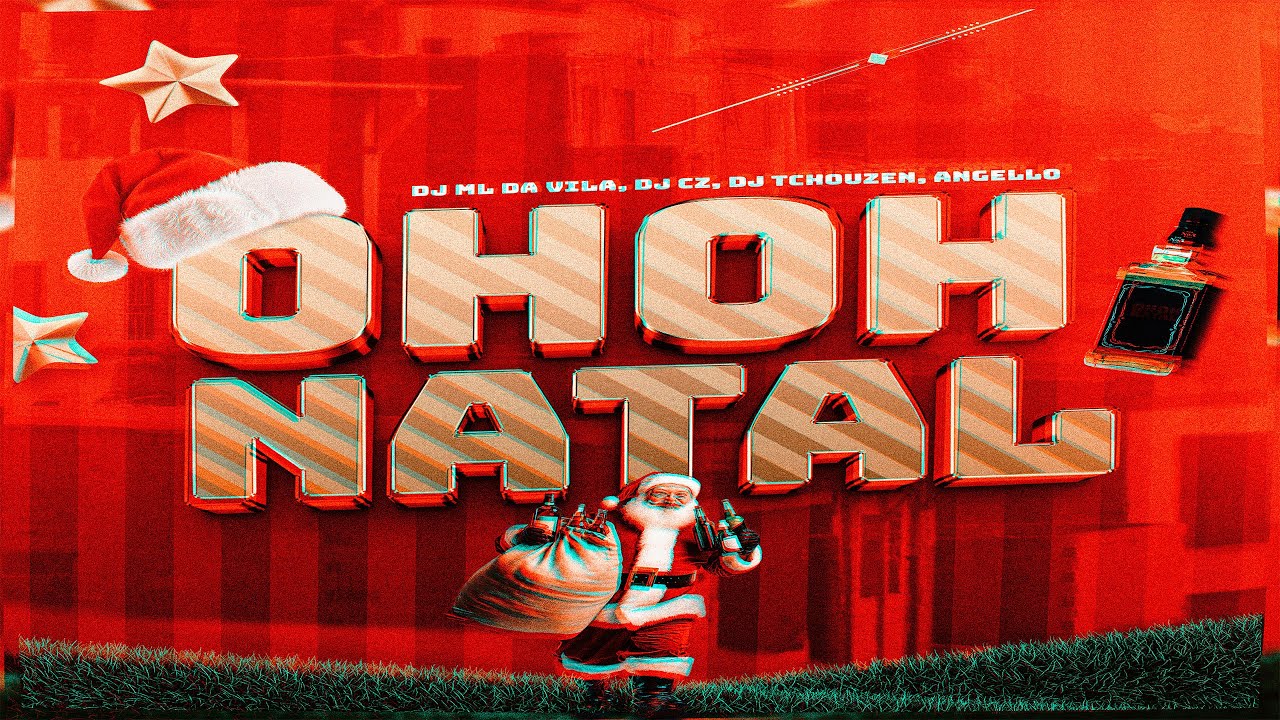 OH OH NATAL - ANGELLO E TCHOUZEN ( DJ ML DA VILA E DJ CZ )
