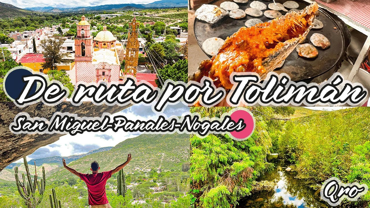 Recorriendo Tolimán | San Miguel, Panales y Nogales | Pinshi Millenial