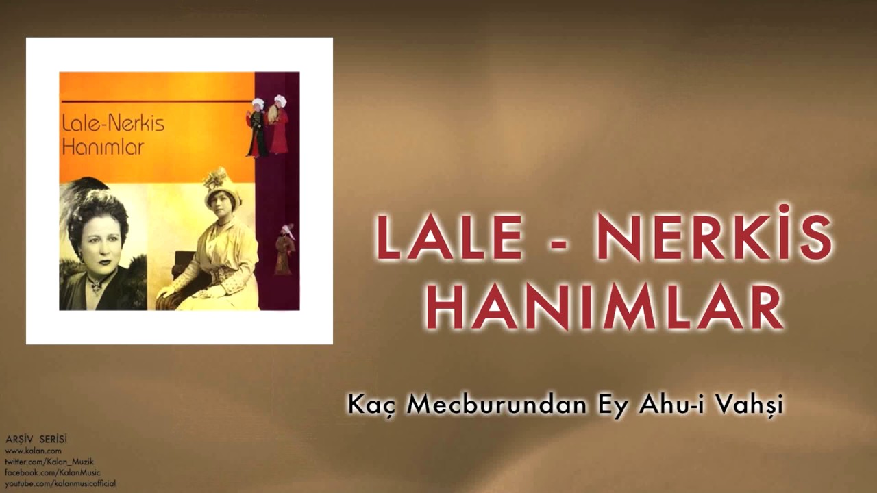 Lale & Nerkis Hanımlar - Ka&ccedil; Mecburundan Ey Ahu-i Vahşi [ &copy; 1998 Kalan M&uuml;zik ]