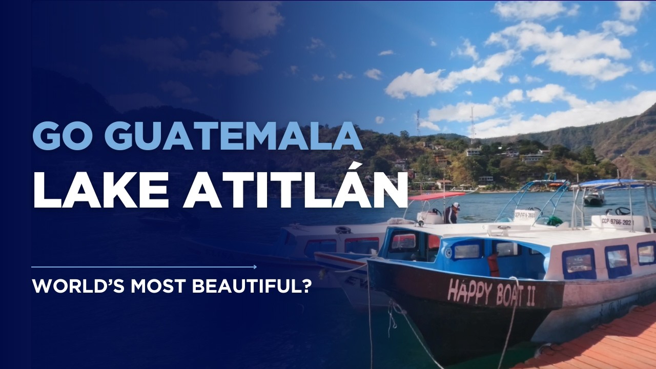 Lake Atitlan: Destination Guatemala