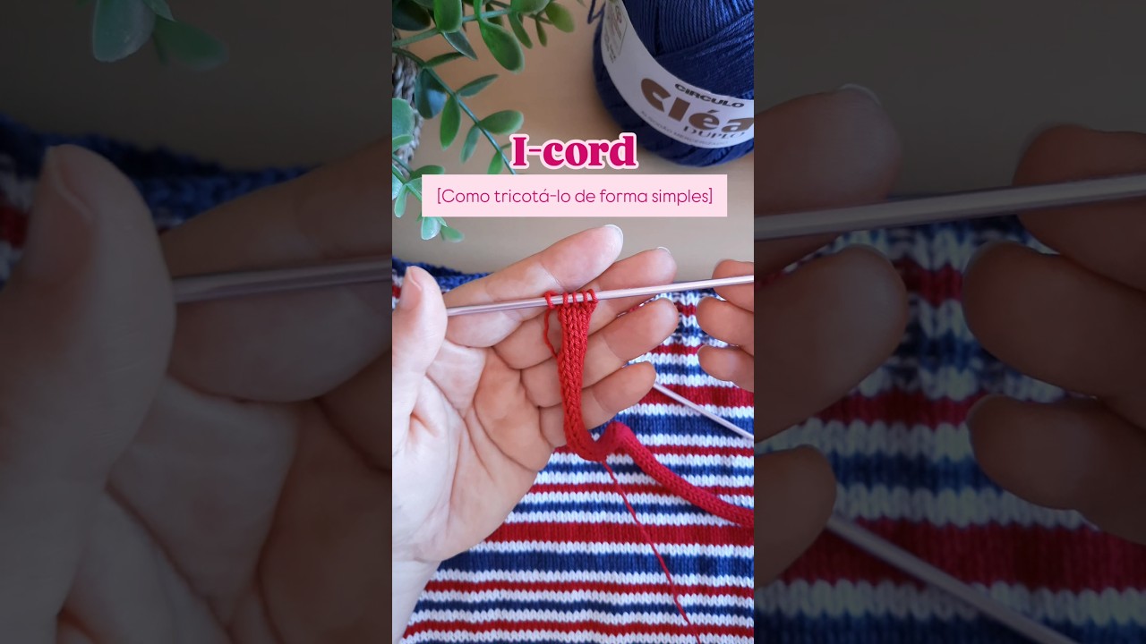 TRICOTAR I-CORD [Simples e F&aacute;cil] #tricot #knitting #icord #knittingtips