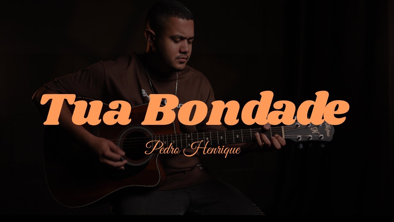 Tua Bondade | Pedro Henrique  