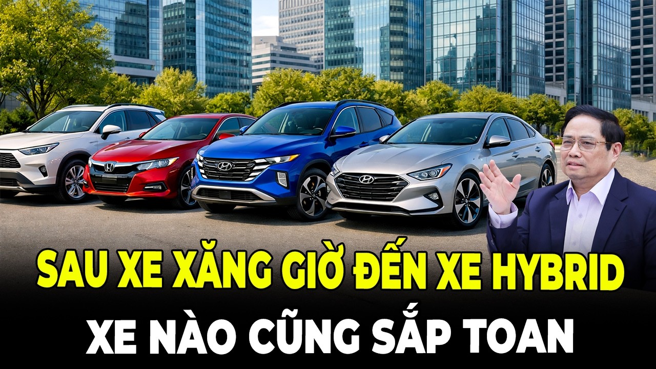 Vừa Khai Tử Xe Xăng Giờ Đến Xe Hybrid Cũng Lên Đoạn Đầu Đài