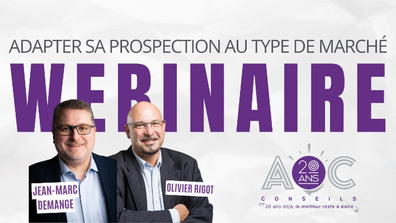 WEBINAIRE  : Adapter sa prospection au type de marché | Olivier Rigot & Jean-Marc Demange