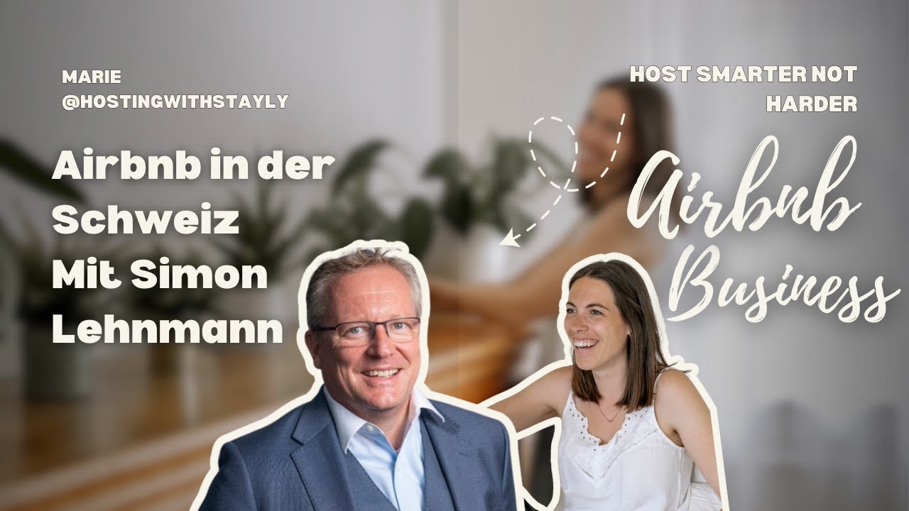 Die Zukunft der Kurzzeitvermietung in der Schweiz - mit Simon Lehmann | Host Your Life Podcast