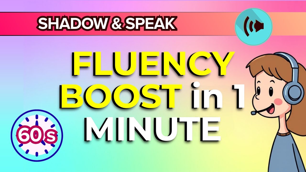 1 Minute of Shadowing = Instant Fluency Boost