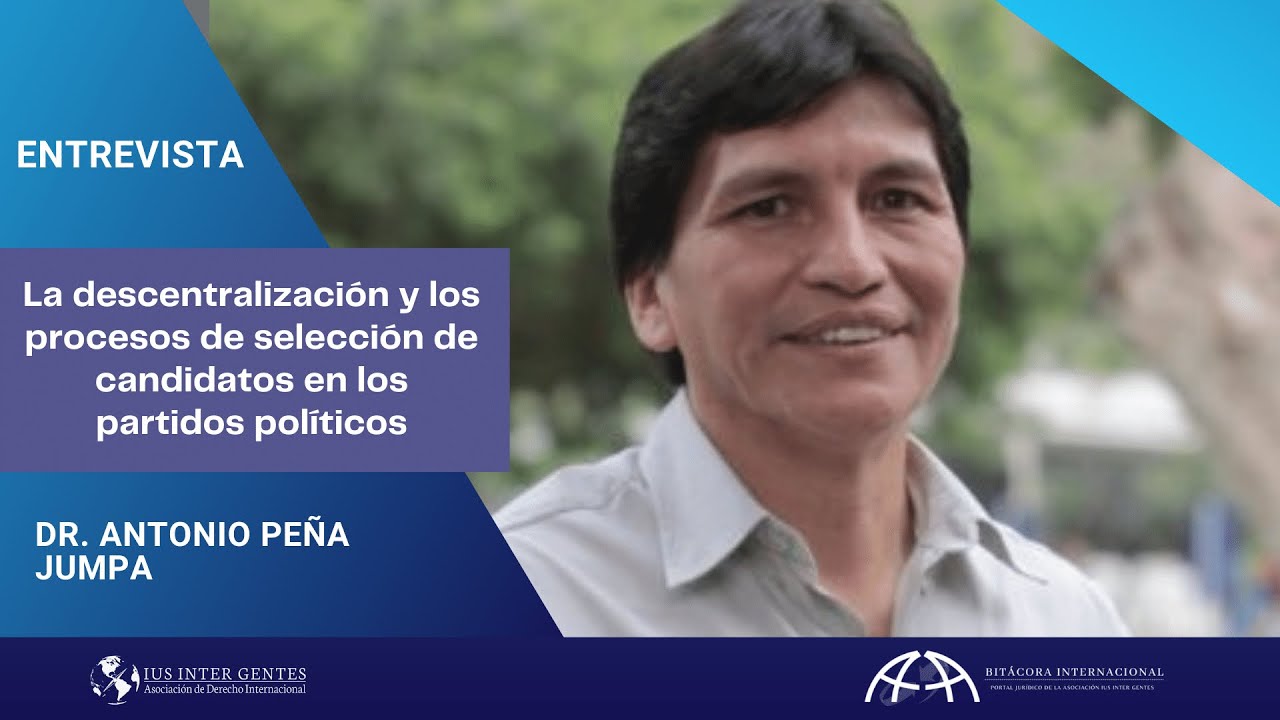 Entrevista al Dr. Peña -La descentralización y la selección de candidatos en los partidos políticos