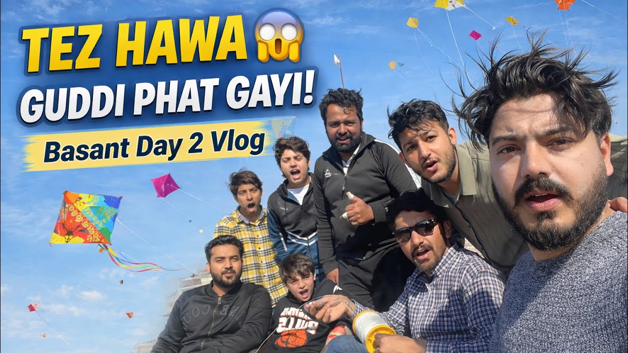 Basant Day 2 Vlog | Tez Hawa, Guddiyan Phat Gayi 😱