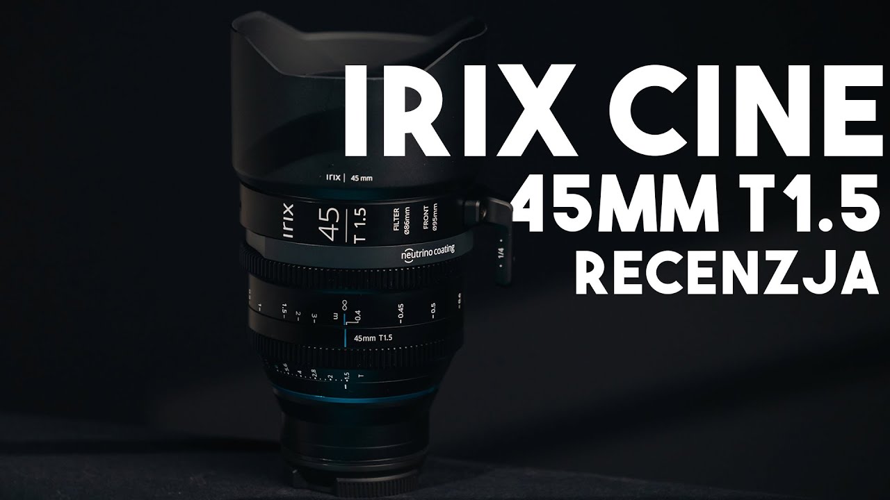 Zaskoczył mnie! IRIX Cine 45mm T1.5 - Recenzja
