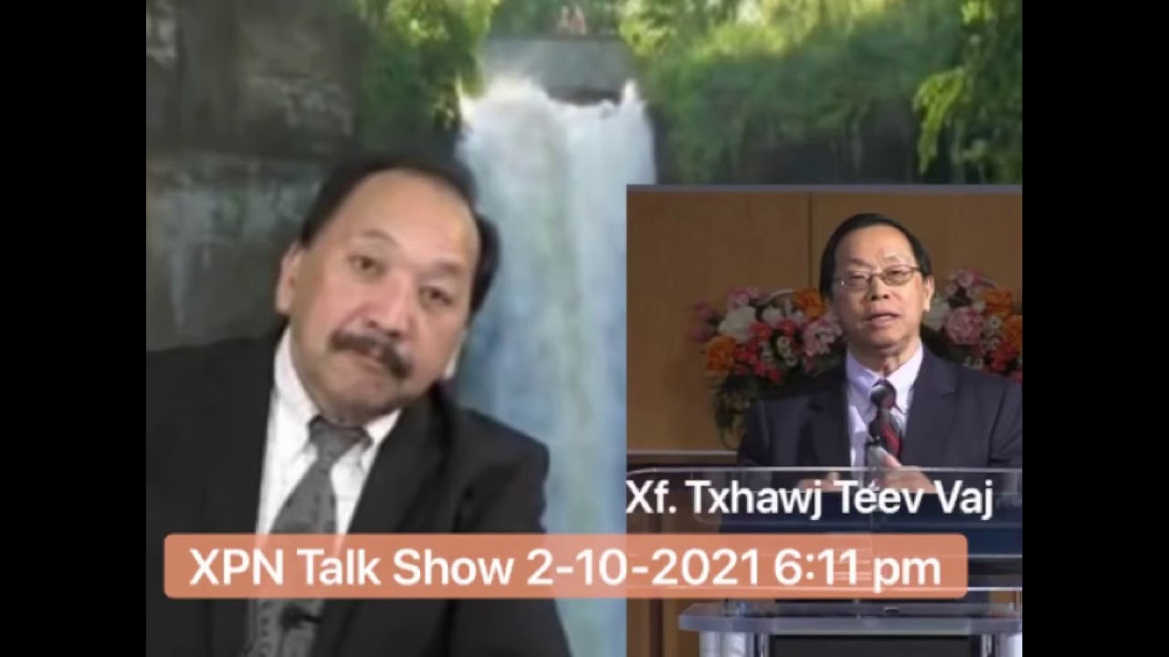 XPN Talk Show 2-10-21 Tham rau Xf. Txawj Teev Vaj thiab Swm looj niam Yeeb Vwj Tus Txiv yau.