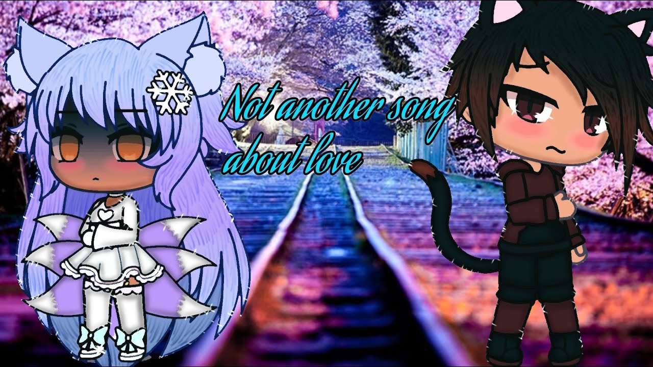 Not another song about love - Hollywood Ending (GLMV) Gachalife