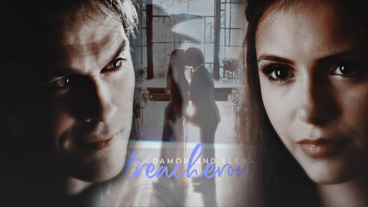 Damon & Elena | Treacherous
