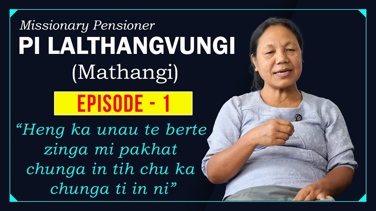 MISSIONARY PENSIONER | Pi Lalthangvungi (Pi Mathangi) chanchin ngaihnawm.