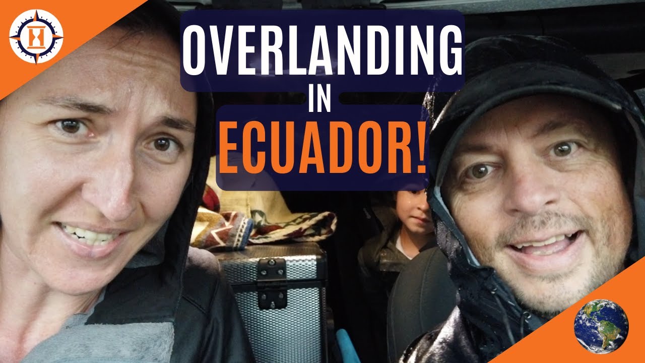 OVERLANDING INTO ECUADOR (one of our hardest days yet)