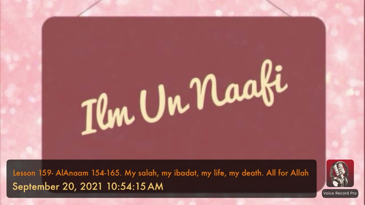 Lesson 159- AlAnaam 154-165. My salah, my ibadat, my life, my death. All for Allah