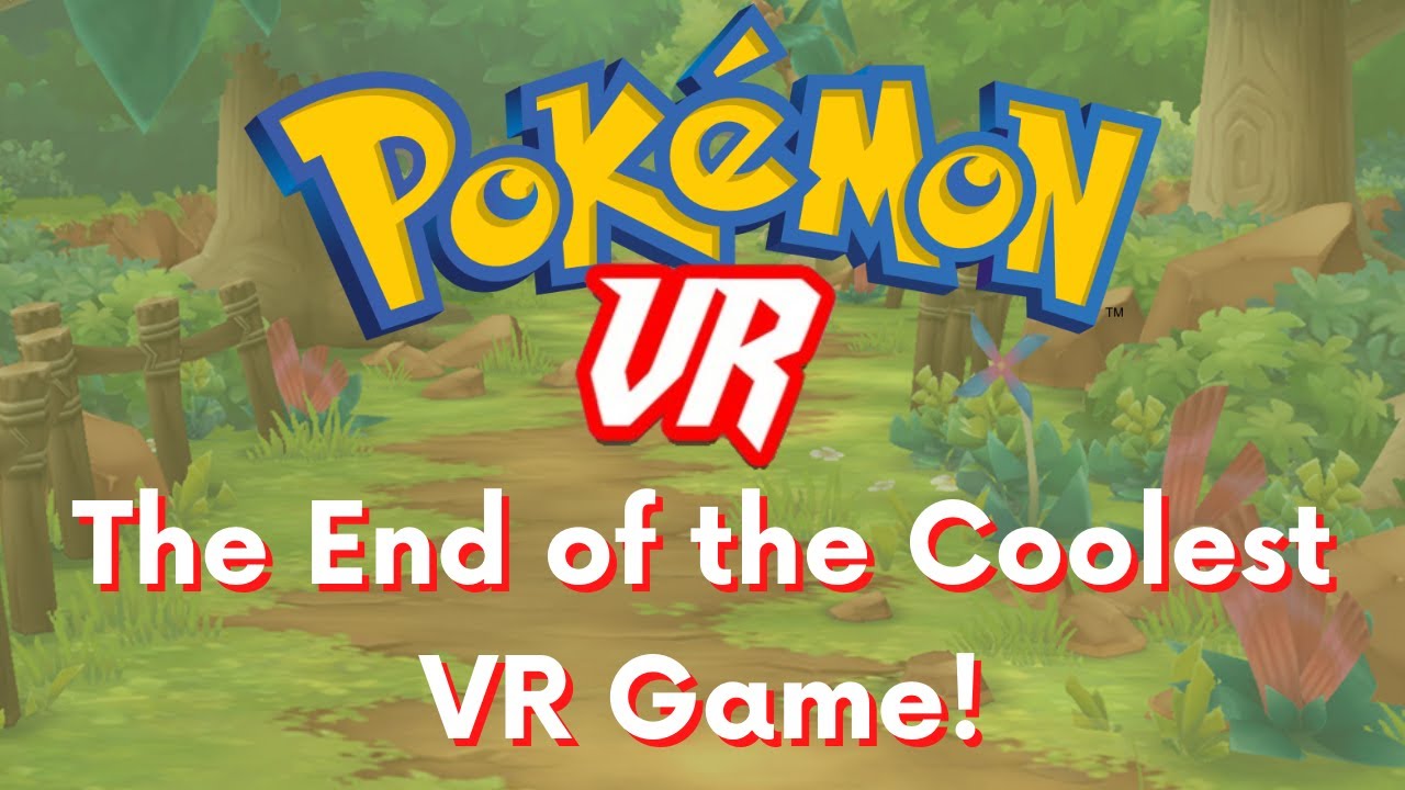 Pok&eacute;mon VR: The End of an Era