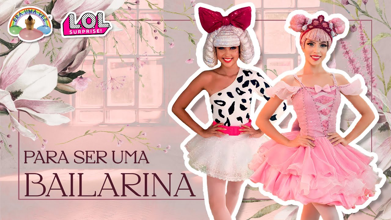 LOL Surprise: Para Ser Uma Bailarina! - Cia Era Uma Vez