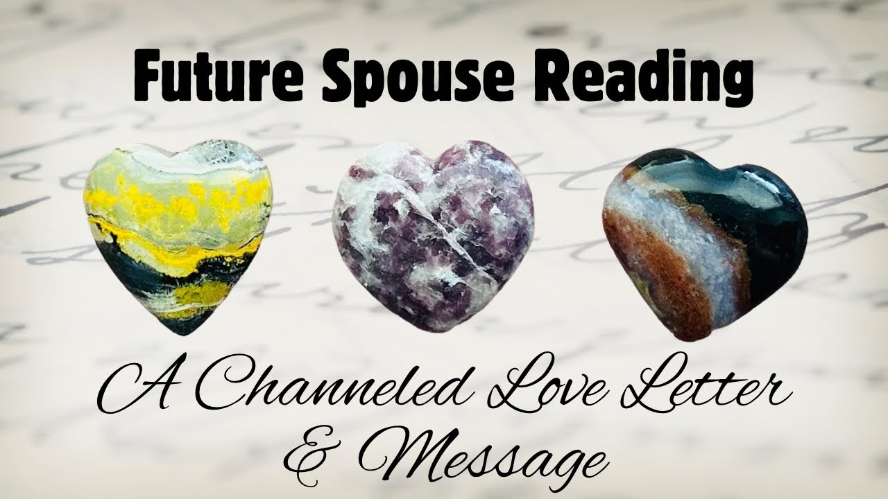 Channeled Love Letter & Message From Your Future Spouse Pick a Card Reading