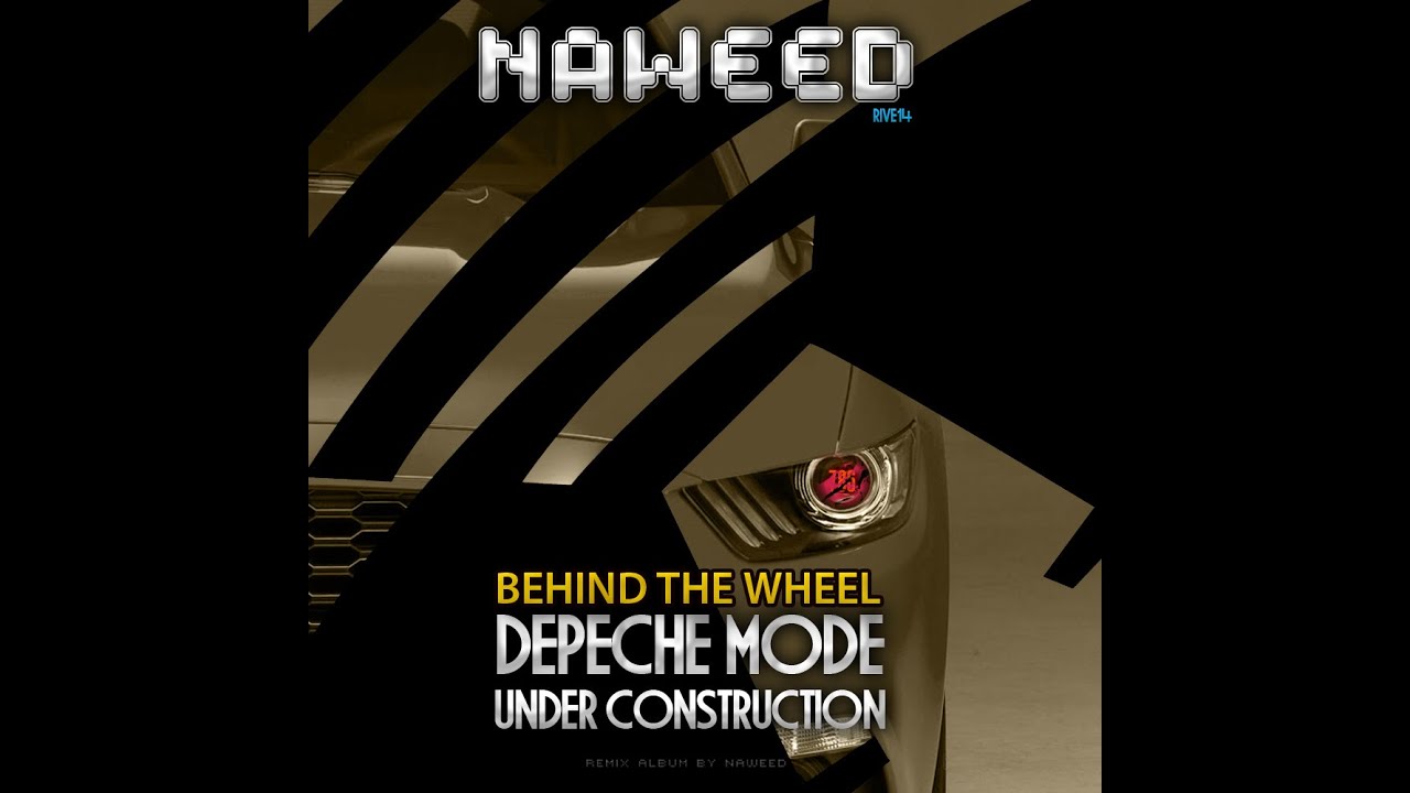 Depeche Mode - Behind The Wheel ( Naweed 6 Mix )