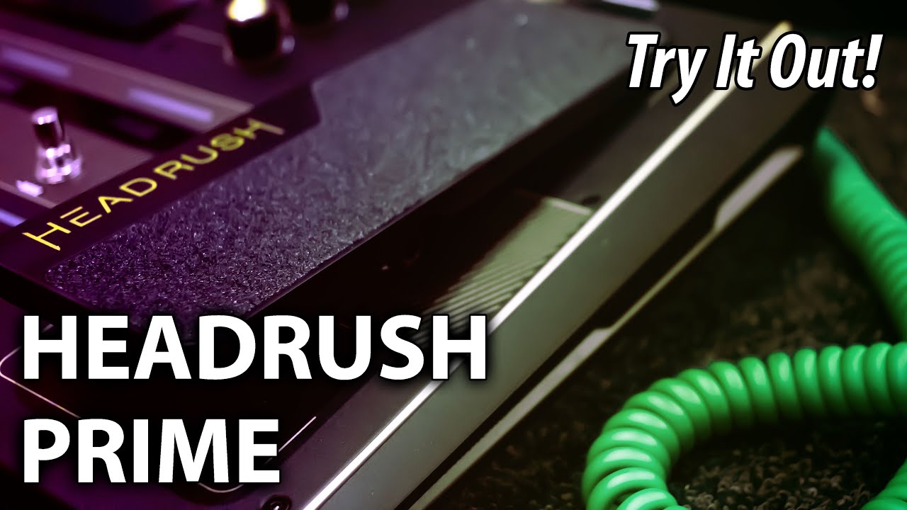 La PEDALIERA che manda in soffitta i nostri MARSHALL? - HeadRush Prime - TRY IT OUT!