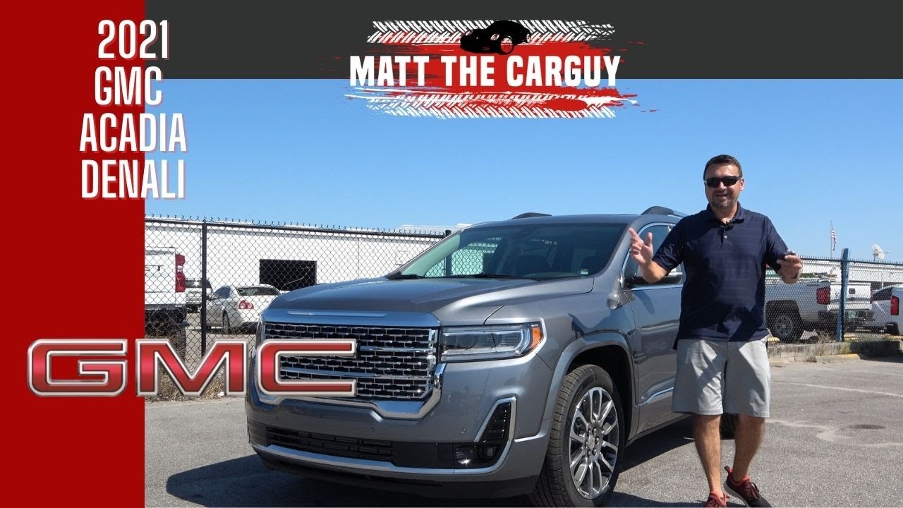 Обзор и тест-драйв GMC Acadia Denali 2021 года от Мэтта, автолюбителя | GMC Acadia 2021 года
