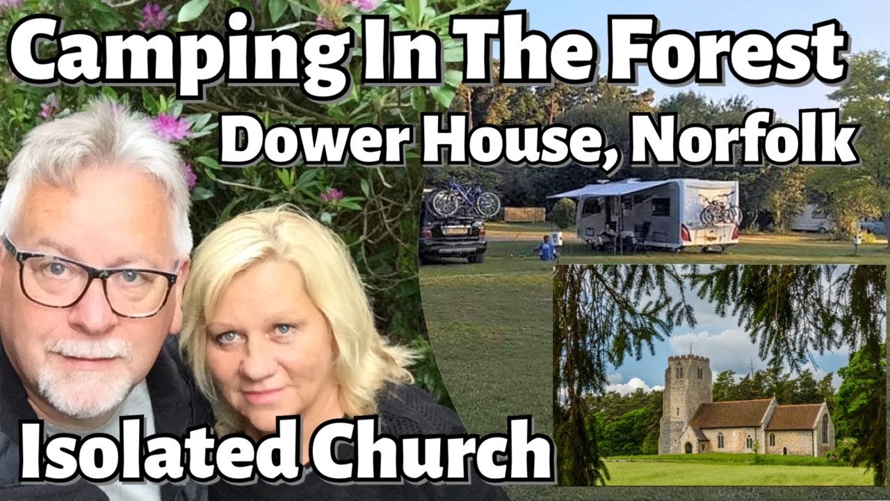 Camping In The Forest, Dower House, Norfolk & An Isolated Church