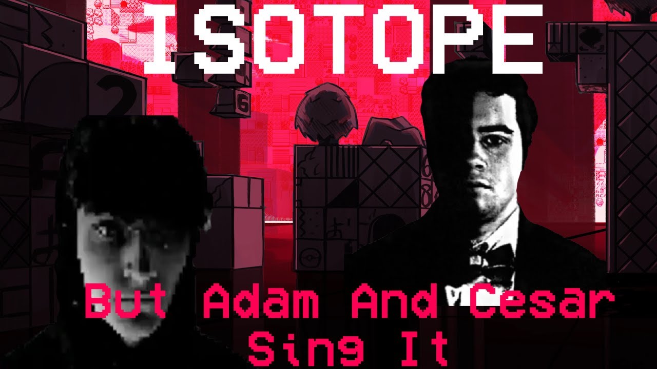 Isotope But Adam And Cesar Sing It | FNF X TMC Cover