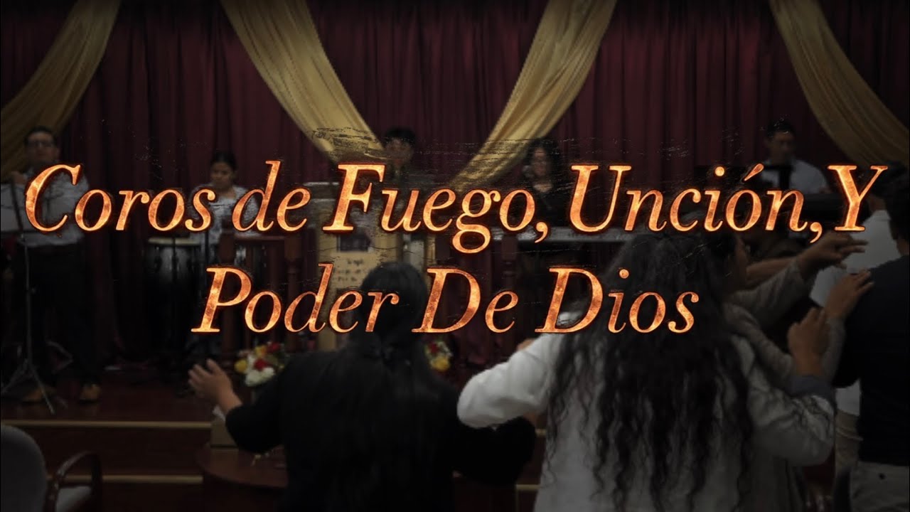 CEPDV: Coros De Fuego, Unción , Y Poder De Dios 🔥🔥