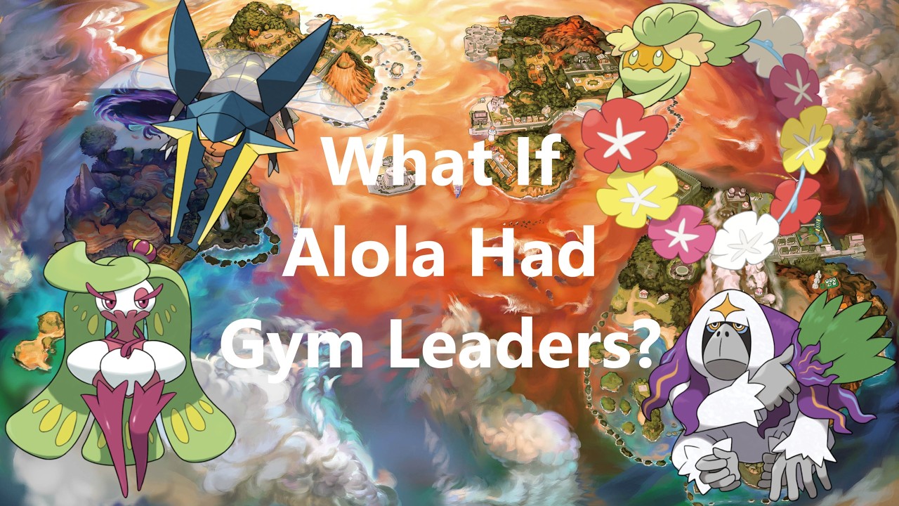 What If The Alola Region Had Gym Leaders?