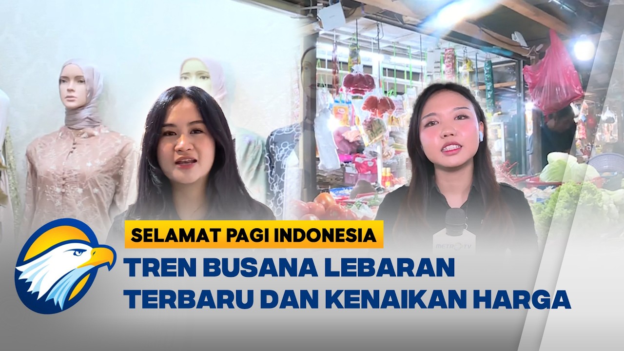 Tren Busana Lebaran dan Kenaikan Harga Bahan Pokok Ramadhan 2026 - [Selamat Pagi Indonesia]