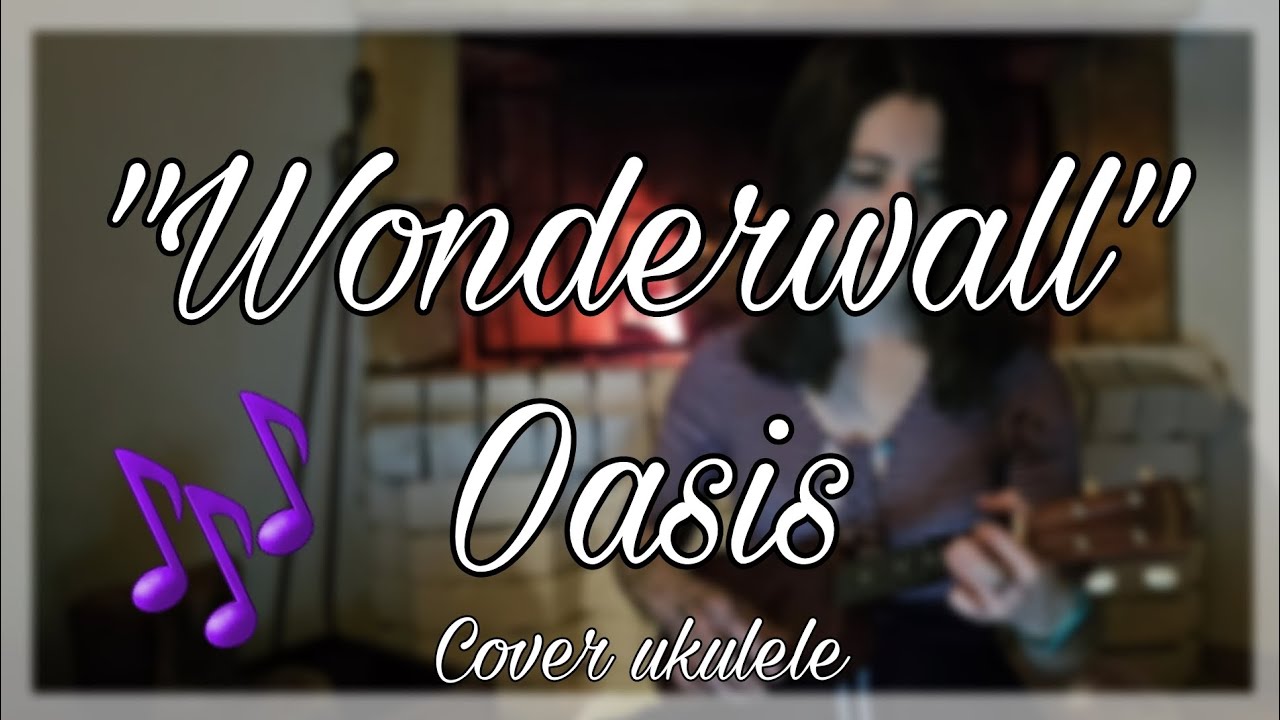 Wonderwall - Oasis (Cover ukulele)