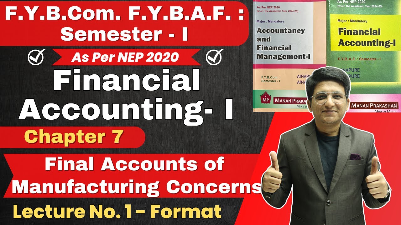 Chapter 7 Final Accounts of Manufacturing Concerns | Lecture No. 1 | FYBCom FYBAF Semester - 1 |