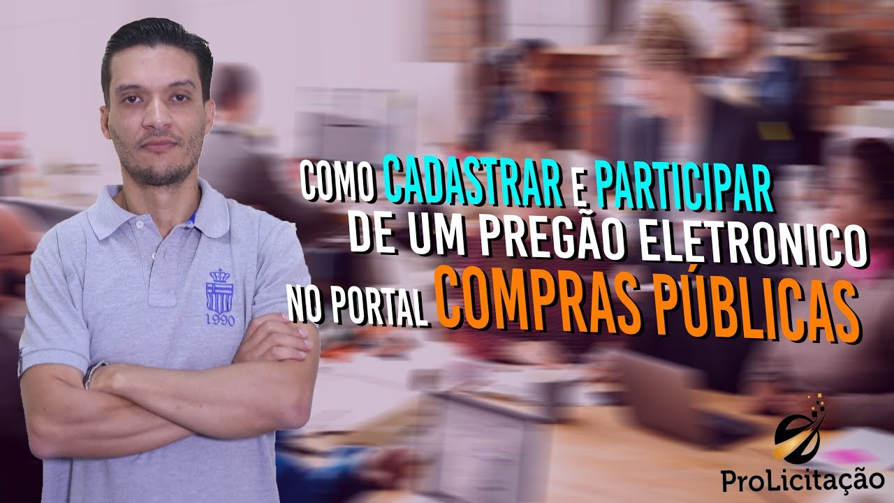 PORTAL DE COMPRAS PÚBLICAS COMO CADASTRAR E PARTICIPAR DE PREGÃO ELETRÔNICO