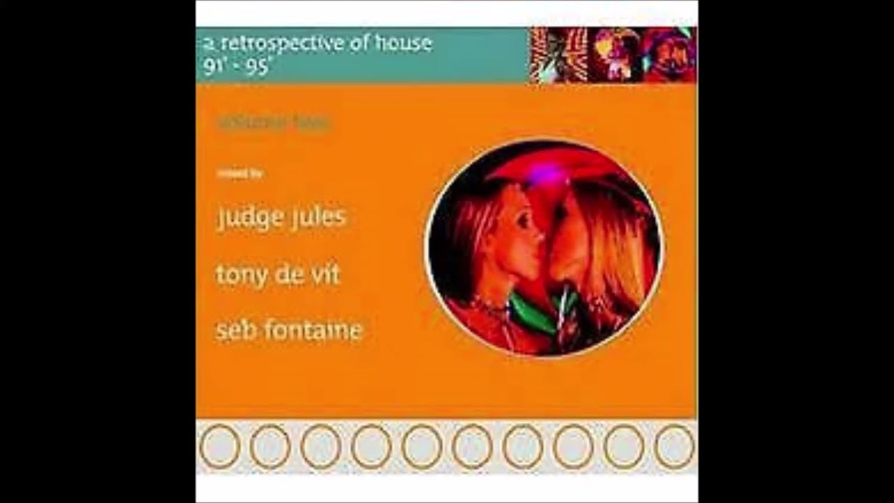 A Retrospective Of House Vol Two   Judge Jules   Tony De Vit   Seb Fontain