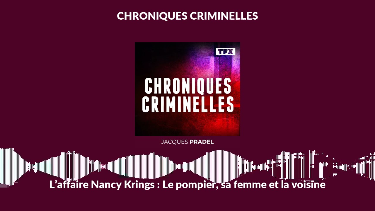 L’affaire Nancy Krings : Le pompier, sa femme et la voisine | Chroniques Criminelles