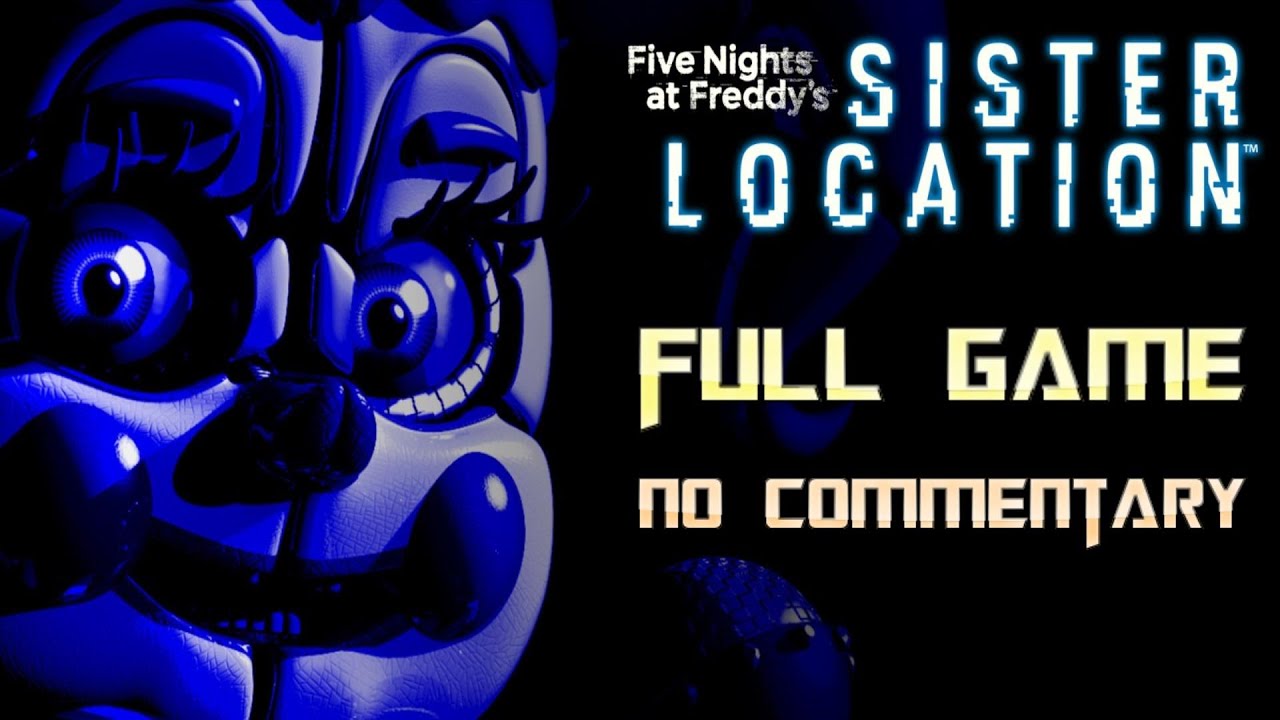 Five Nights at Freddy's Sister Location| Full Game Walkthrough | No Commentary