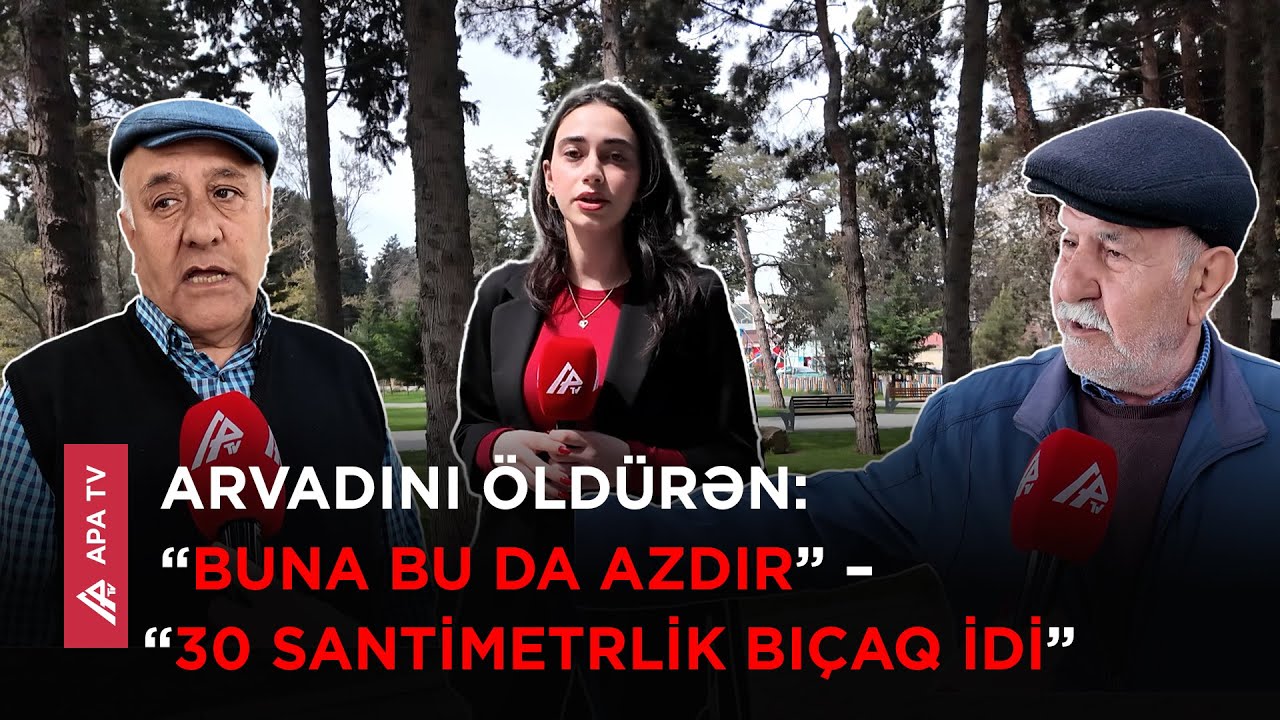 Bakıda parkda dəhşət: Kişi arvadını qətlə yetirdi - “Skoru” da çox gec gəldi” – APA TV