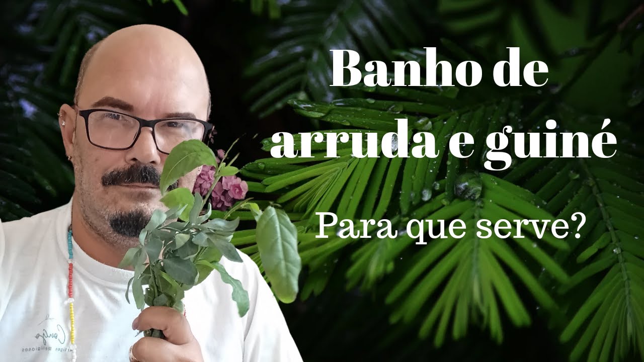 Banho de Arruda e Guiné, para que serve?