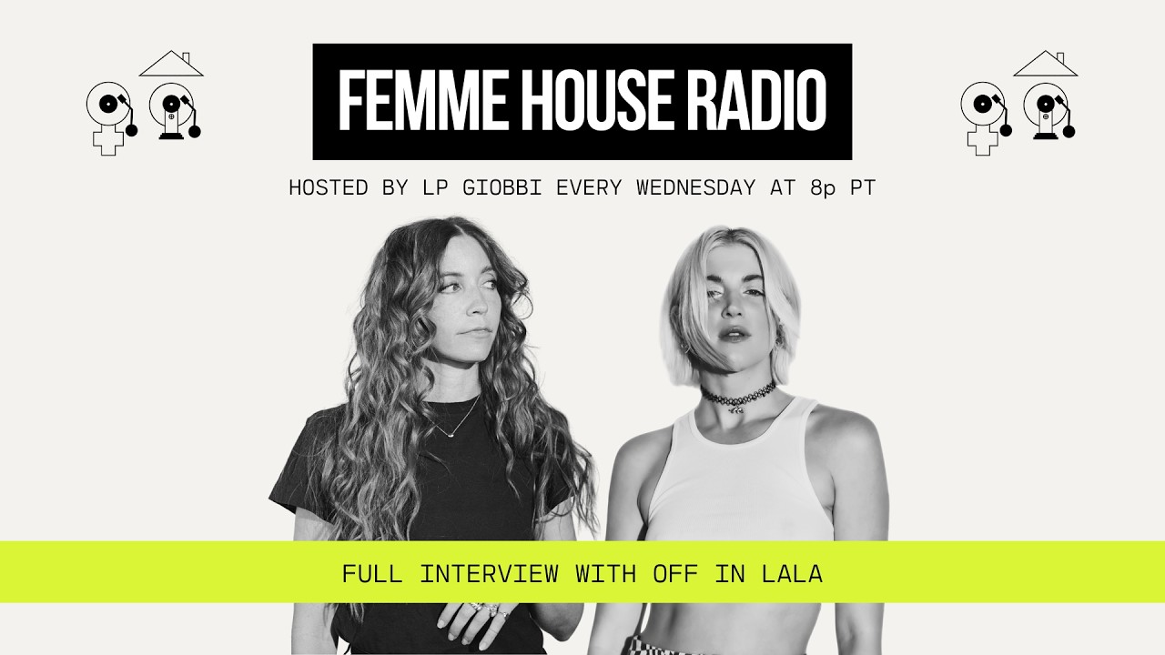 LP Giobbi Presents Femme House Radio (The Full Interview w/ Off in LALA)