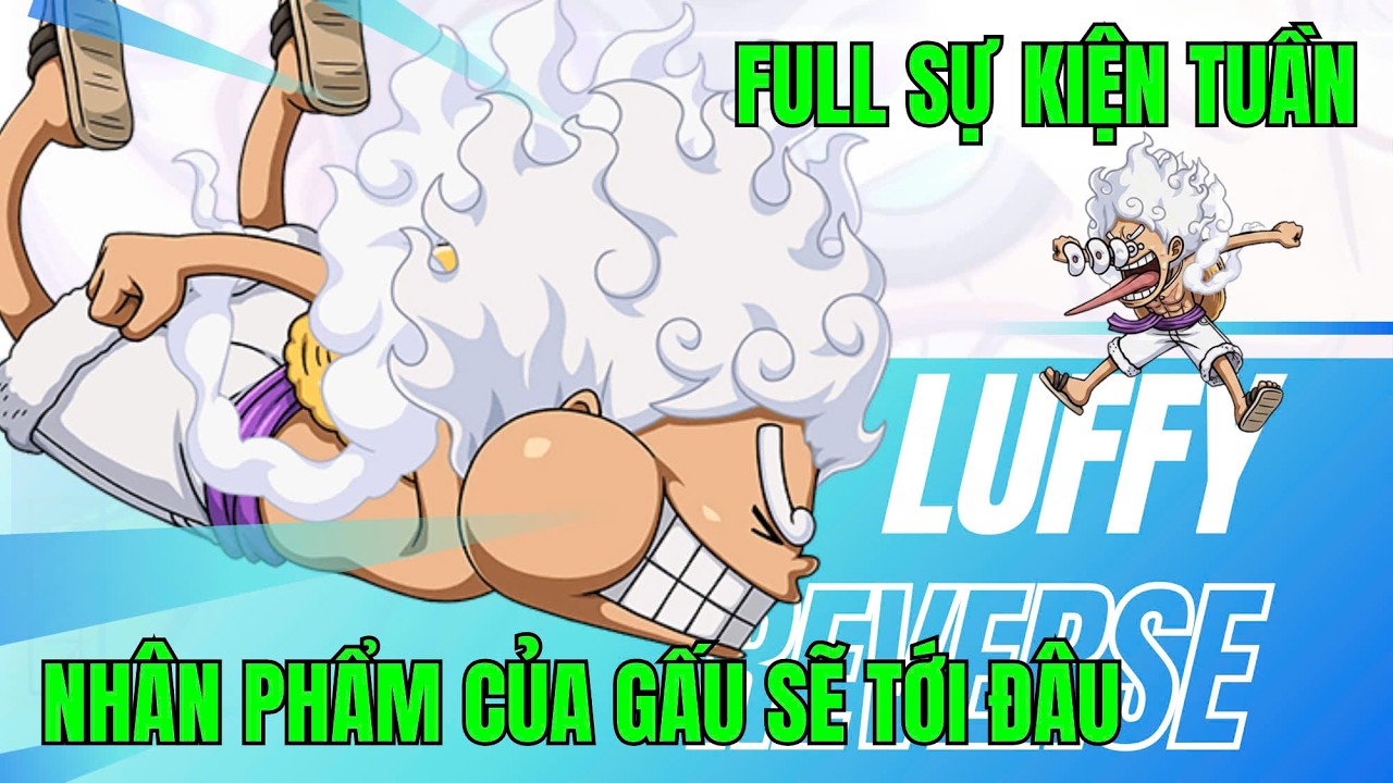 HUYỀN THOẠI HẢI TẶC - FULL SỰ KIỆN TUẦN...1 TUẦN NHÂN PHẨM 1 CÁCH THẦN KỲ KHI GẤU SĂN TƯỚNG...