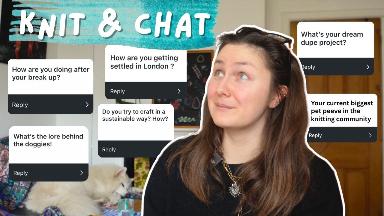knit & chat | moving to london, knitting community pet peeves, sustainability in crafting