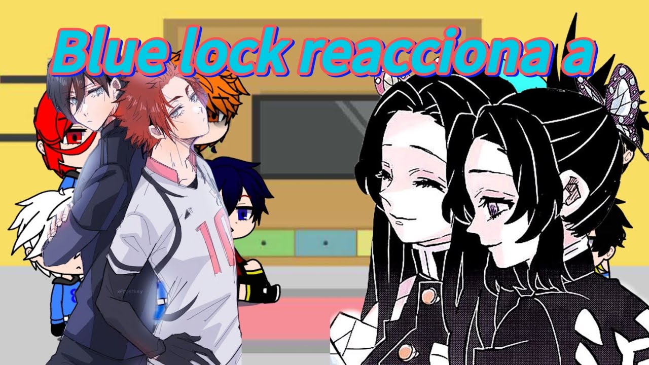 Blue lock reacciona a rin es kanae y sae es shinobu  (pedido,copyright,ctinge?)