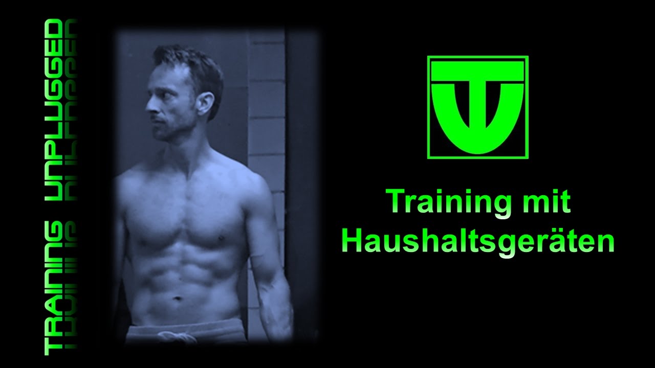 Training Unplugged - Training mit Haushaltsger&auml;ten