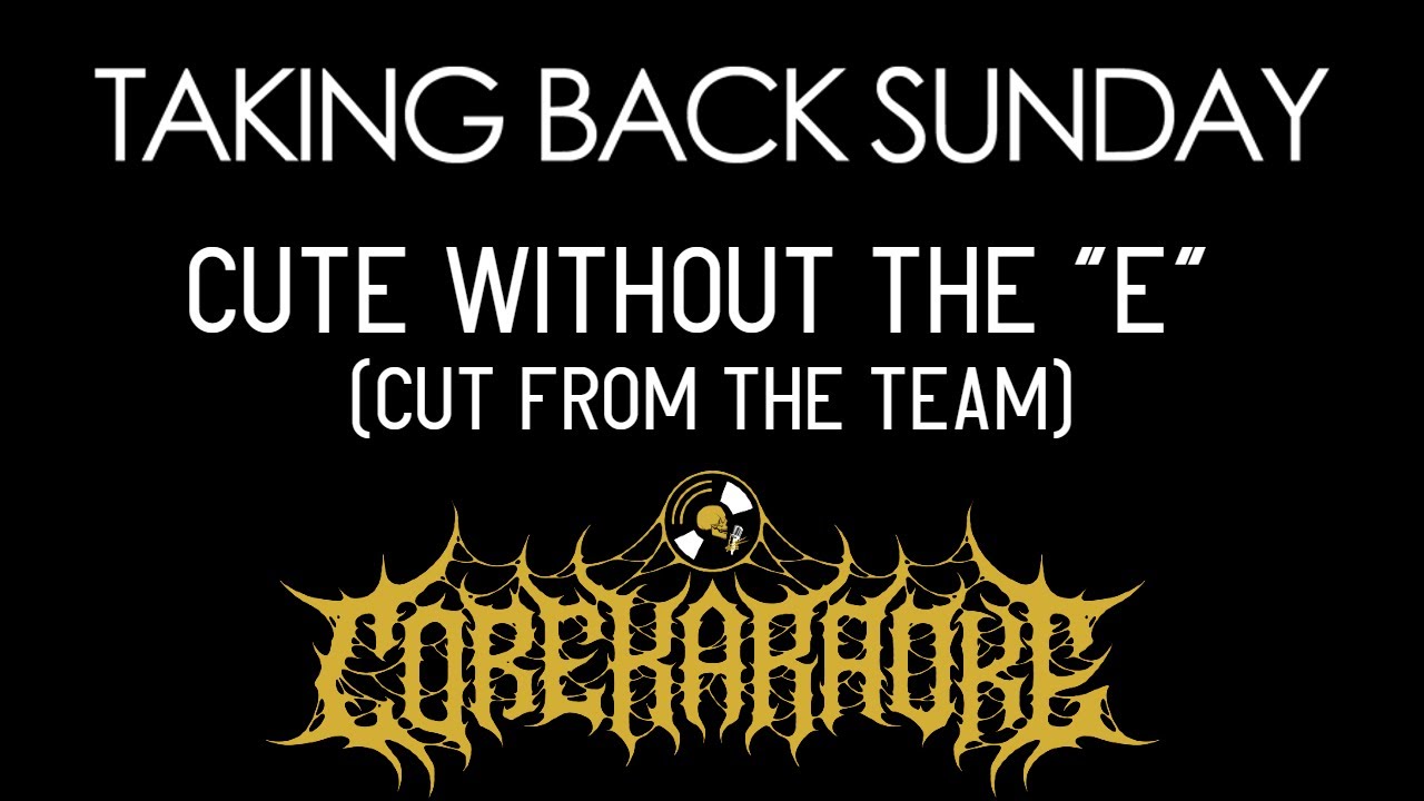 Taking Back Sunday - Cute Without the 
