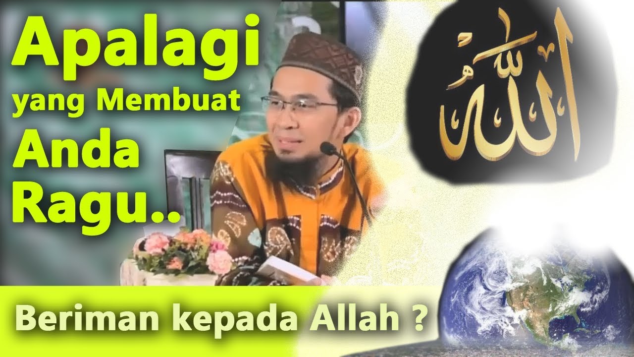 Apalagi yang Membuat Anda Ragu untuk Beriman kepada Allah | Ustadz Adi Hidayat Lc MA