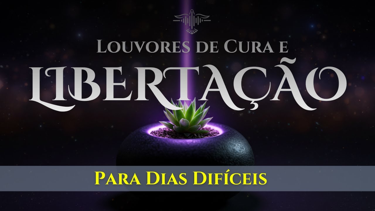 😔🙌🏻 Louvores de Cura e Liberta&ccedil;&atilde;o Para Dias Dif&iacute;ceis &mdash; Deus Acalma Seu Cora&ccedil;&atilde;o