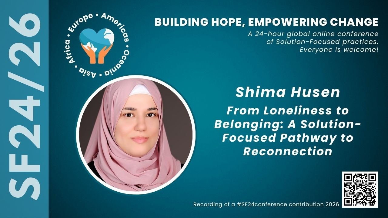 SF242026 From Loneliness to Belonging: A Solution-Focused Pathway to Reconnection Shima Husen