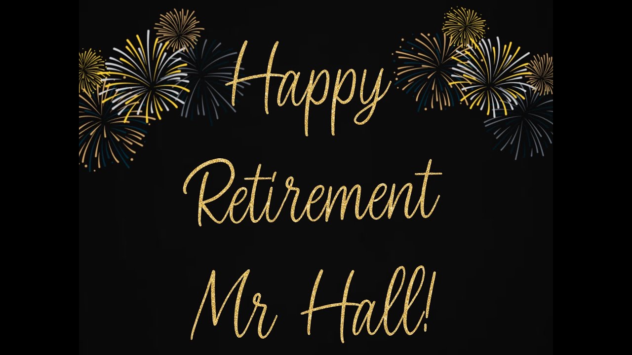 Happy Retirement, Mr Hall!