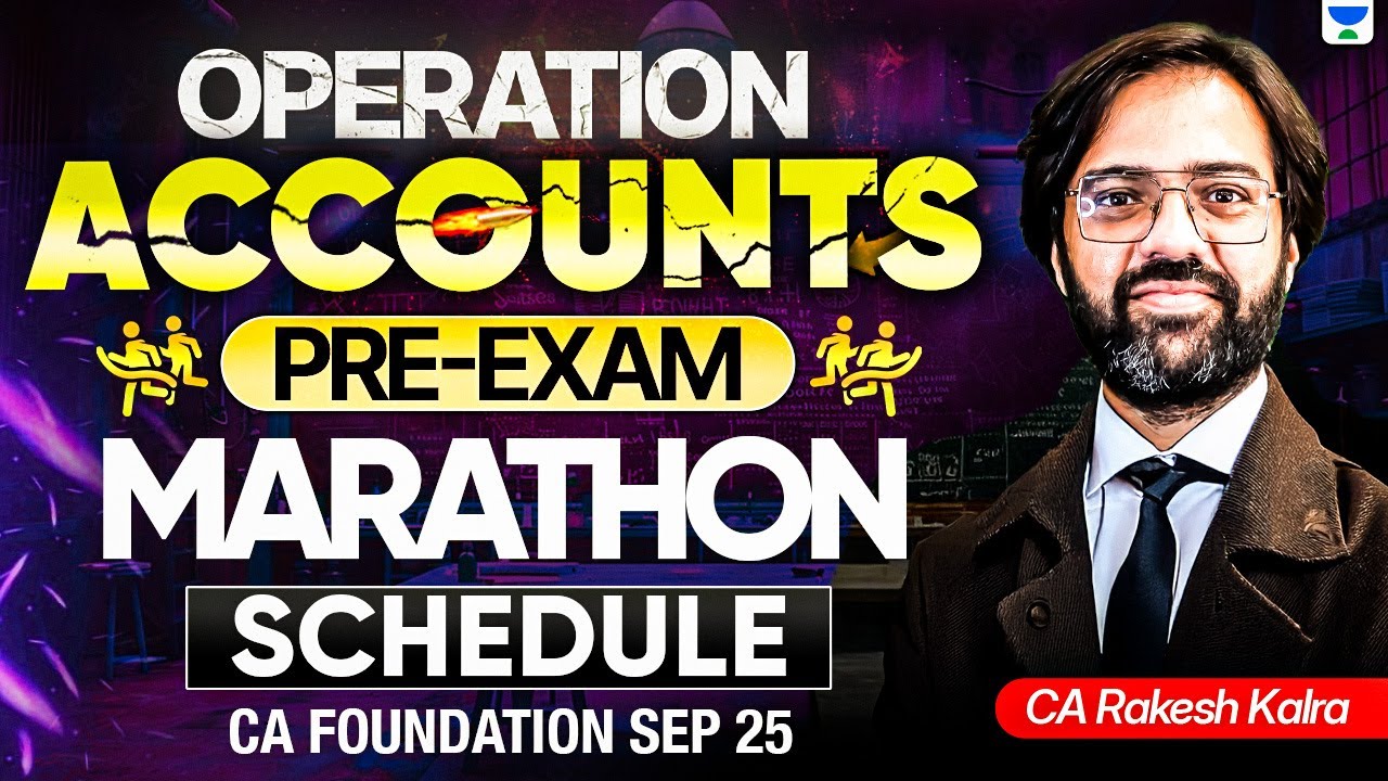 Pre Exam Marathon Schedule- Accounts | CA Foundation Sep 2025 | CA Rakesh Kalra