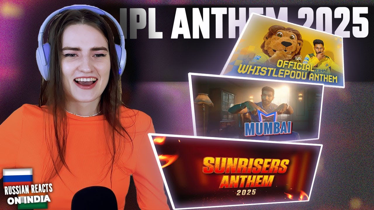 Russian Girl Reacts on IPL Teams Anthem 2025 | CSK, SRH, MI